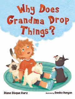 Why Does Grandma Drop Things? - Kurz, Diane Disque
