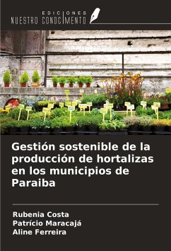 Gestión sostenible de la producción de hortalizas en los municipios de Paraiba - Costa, Rubenia; Maracajá, Patrício; Ferreira, Aline