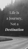 Life Is a Journey, Not a Destination