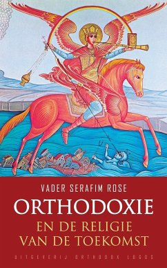 Orthodoxie en de religie van de toekomst - Rose, Vader Serafim