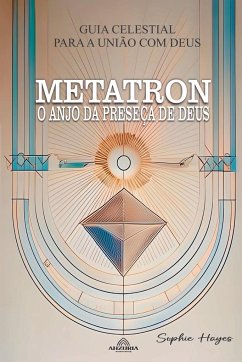 Metatron - O Anjo da Presença de Deus - Hayes, Sophie