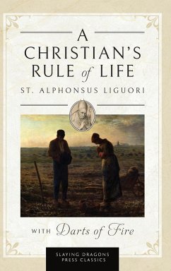 A Christian's Rule of Life (with Darts of Fire ) - Liguori, St. Alphonsus
