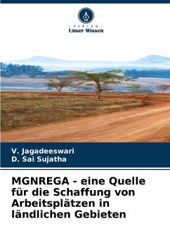 MGNREGA - eine Quelle für die Schaffung von Arbeitsplätzen in ländlichen Gebieten - Jagadeeswari, V.; Sai Sujatha, D.