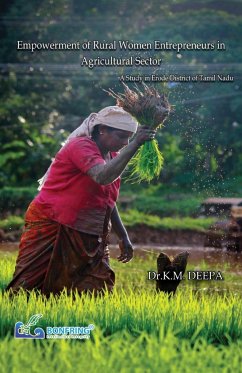 Empowerment of Rural Women Entrepreneurs in Agricultural Sector A Study in Erode District of Tamil Nadu - Deepa, K. M.