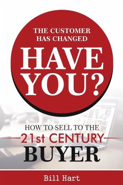 The Customer Has Changed; Have You? - Hart, Bill