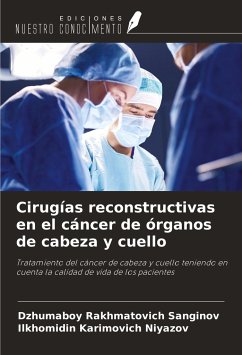 Cirugías reconstructivas en el cáncer de órganos de cabeza y cuello - Sanginov, Dzhumaboy Rakhmatovich; Niyazov, Ilkhomidin Karimovich