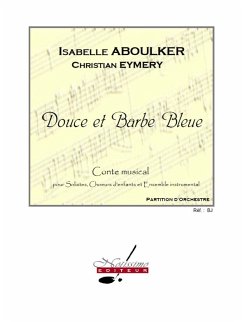 ABOULKER DOUCE ET BARBE BLEUE (SOLI/CHOEUR D'ENFANTS ET ORCH.) PTION D'ORCHESTRE