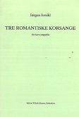 Jorgen Jersild, Tre Romantiske Korsange SATB Chorpartitur