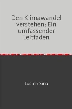 Den Klimawandel verstehen: Ein umfassender Leitfaden