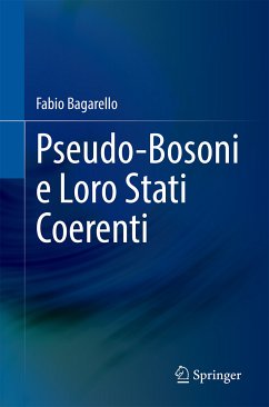 Pseudo-Bosoni e Loro Stati Coerenti (eBook, PDF) - Bagarello, Fabio