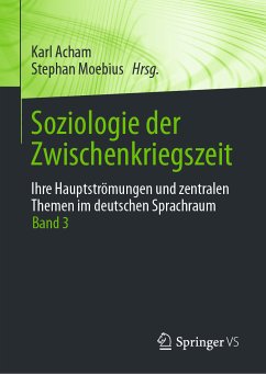 Soziologie der Zwischenkriegszeit. Ihre Hauptströmungen und zentralen Themen im deutschen Sprachraum (eBook, PDF)