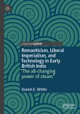 Romanticism, Liberal Imperialism, and Technology in Early British India (eBook, PDF)