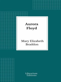 Aurora Floyd (eBook, ePUB) - Elizabeth Braddon, Mary