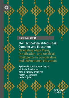 The Technological-Industrial Complex and Education (eBook, PDF) - Curtis, Sydney Marie Simone; Desimoni, Victoria; Crumley-Effinger, Max; Salajan, Florin D.; Jules, Tavis D.