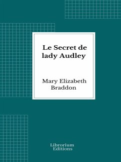 Le Secret de lady Audley (eBook, ePUB) - Elizabeth Braddon, Mary