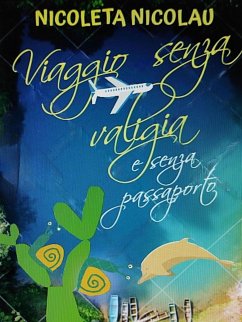 Viaggio senza valigia e senza passaporto (eBook, ePUB) - Nicolau, Nicoleta