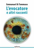 L&quote;evocatore e altri racconti (eBook, ePUB)