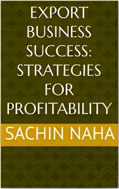 Export Business Success: Strategies for Profitability (eBook, ePUB) - Naha, Sachin