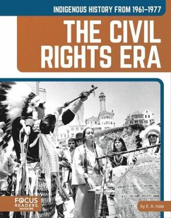 Indigenous History from 1961-1977: The Civil Rights Era - Hale, E. A.