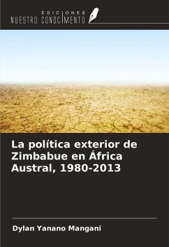 La política exterior de Zimbabue en África Austral, 1980-2013 - Mangani, Dylan Yanano