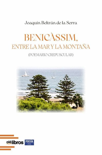 Benicàssim, entre la mar y la montaña Benicàssim, entre la mar y la montaña