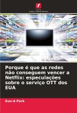 Porque é que as redes não conseguem vencer a Netflix: especulações sobre o serviço OTT dos EUA