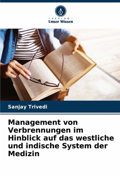 Management von Verbrennungen im Hinblick auf das westliche und indische System der Medizin - Trivedi, Sanjay