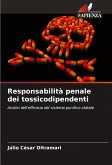 Responsabilità penale dei tossicodipendenti Responsabilità penale dei tossicodipendenti