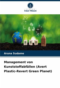 Management von Kunststoffabfällen (Avert Plastic-Revert Green Planet) - Sudame, Aruna