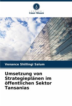 Umsetzung von Strategieplänen im öffentlichen Sektor Tansanias - Salum, Venance Shillingi