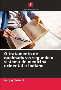 O tratamento de queimaduras segundo o sistema de medicina ocidental e indiano - Trivedi, Sanjay