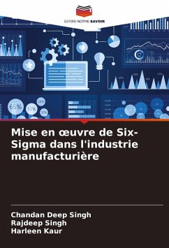 Mise en ¿uvre de Six-Sigma dans l'industrie manufacturière - Singh, Chandan Deep; Singh, Rajdeep; Kaur, Harleen