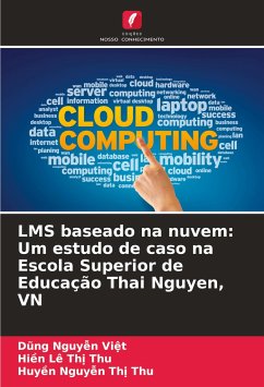 LMS baseado na nuvem: Um estudo de caso na Escola Superior de Educação Thai Nguyen, VN - Nguy¿n Vi¿t, D¿ng; Lê Th¿ Thu, Hi¿n; Nguy¿n Th¿ Thu, Huy¿n