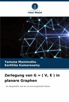 Zerlegung von G = ( V, E ) in planare Graphen - Manimuthu, Yamuna;Kumarasamy, Karthika