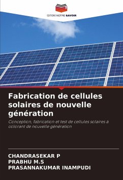 Fabrication de cellules solaires de nouvelle génération - P, Chandrasekar; M. S, Prabhu; Inampudi, Prasannakumar