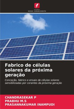 Fabrico de células solares da próxima geração - P, Chandrasekar; M. S, Prabhu; Inampudi, Prasannakumar