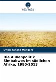 Die Außenpolitik Simbabwes im südlichen Afrika, 1980-2013