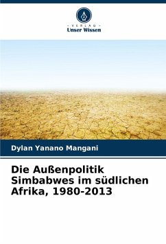 Die Außenpolitik Simbabwes im südlichen Afrika, 1980-2013 - Mangani, Dylan Yanano