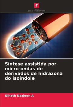 Síntese assistida por micro-ondas de derivados de hidrazona do isoindole - A, Nihath Nazleen