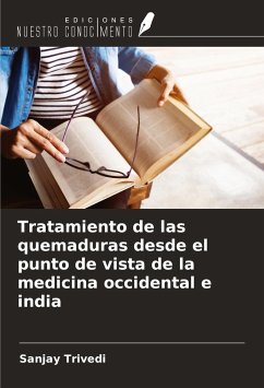 Tratamiento de las quemaduras desde el punto de vista de la medicina occidental e india - Trivedi, Sanjay