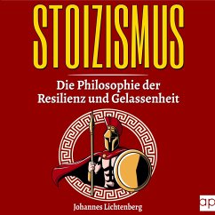 STOIZISMUS - Die Philosophie der Resilienz und Gelassenheit (MP3-Download) - Lichtenberg, Johannes