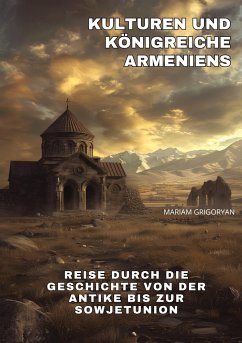 Kulturen und Königreiche Armeniens - Grigoryan, Mariam