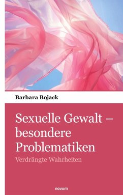 Sexuelle Gewalt - besondere Problematiken - Bojack, Barbara Sexuelle Gewalt - besondere Problematiken - Bojack, Barbara