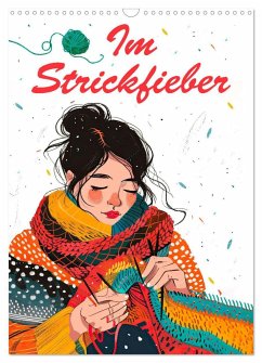 Im Strickfieber (Wandkalender 2025 DIN A3 hoch), CALVENDO Monatskalender