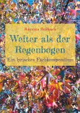 Weiter als der Regenbogen