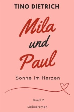 Mila und Paul: Sonne im Herzen - Dietrich, Tino