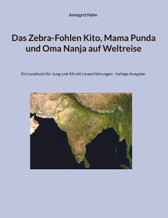 Das Zebra-Fohlen Kito, Mama Punda und Oma Nanja auf Weltreise - Hahn, Annegret