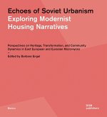 Echoes of Soviet Urbanism. Exploring Modernist Housing Narratives Echoes of Soviet Urbanism. Exploring Modernist Housing Narratives