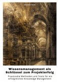 Wissensmanagement als Schlüssel zum Projekterfolg