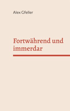 Fortwährend und immerdar - Gfeller, Alex